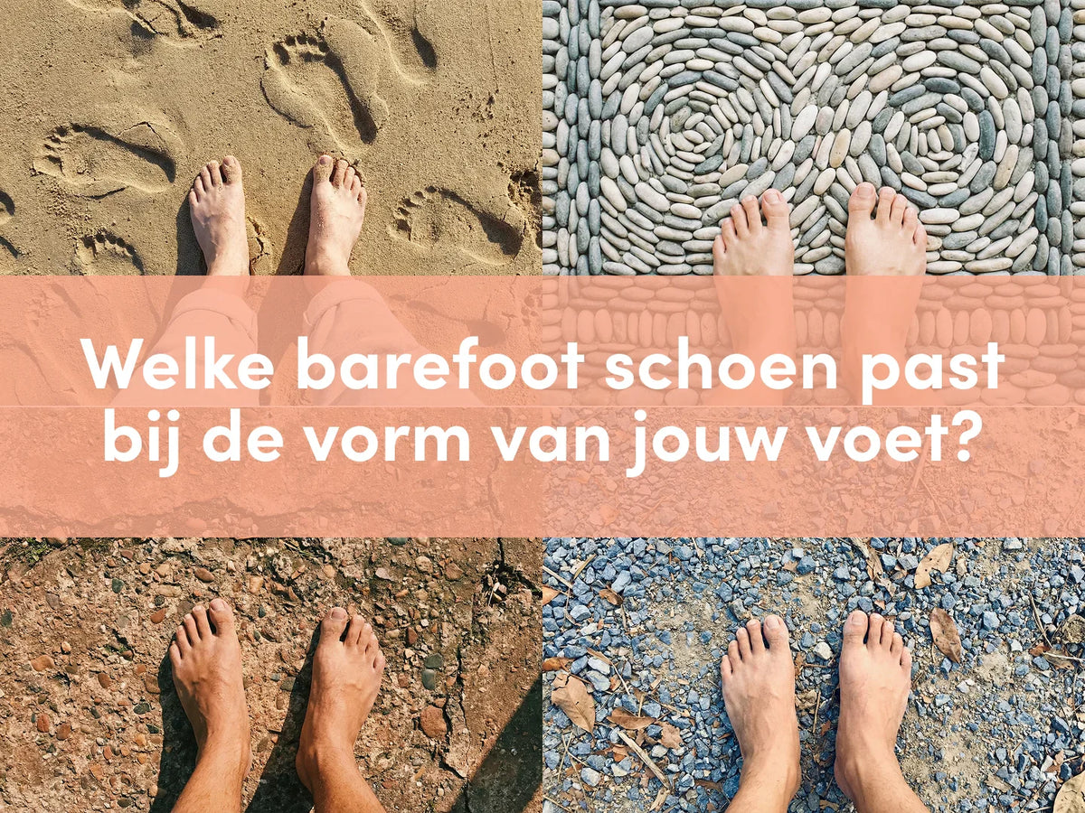 Welke barefoot schoen past bij jouw voetvorm? Tips voor romeinse voeten en meer